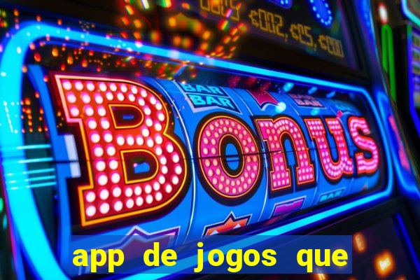 app de jogos que dao dinheiro de verdade